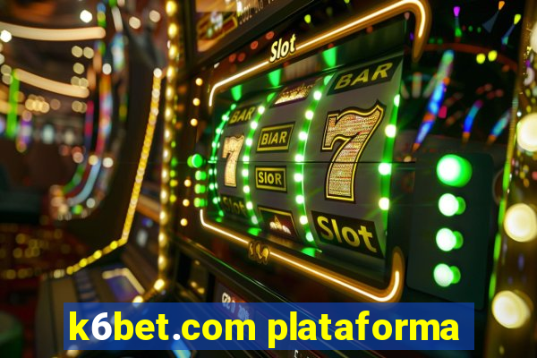 k6bet.com plataforma